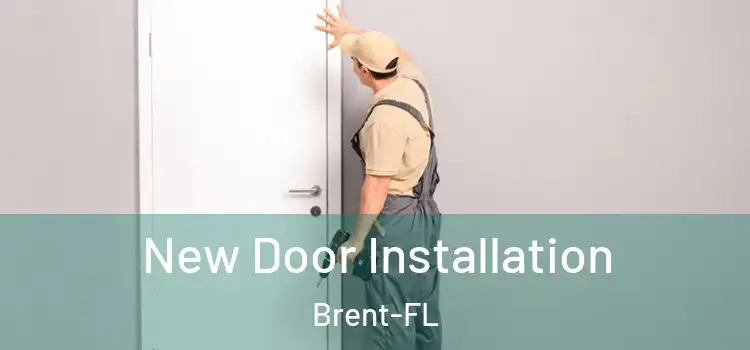 New Door Installation Brent-FL